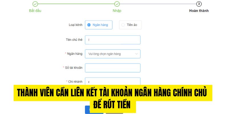 Thành viên cần liên kết tài khoản ngân hàng chính chủ để rút tiền 