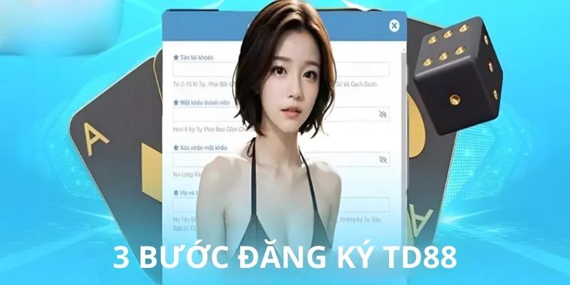 3 bước đăng ký TD88 newbie phải tuân thủ